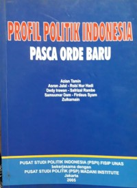 Profil Politik Indonesia: Pasca Orde Baru