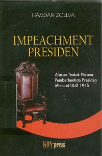 Impeachment presiden: alasan tindak pidana pemberhentian presiden menurut UUD 1945