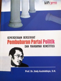 Kemerdekaan Berserikat Pembubaran Partai Politik dan Mahkamah Konstitusi