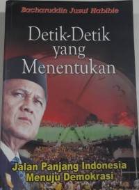 Detik-Detik yang Menentukan Jalan Panjang Indonesia Menuju Demokrasi