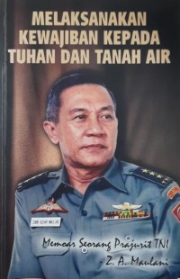 Melaksanakan Kewajiban Kepada Tuhan dan Tanah Air: Memoar Seorang Prajurit TNI