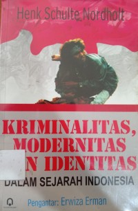 Kriminalitas, Modernitas, dan Identitas Dalam Sejarah Indonesia