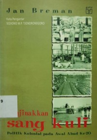 Menjinakkan sang kuli Politik kolonial tuan kebun dan kuli di Sumatera Timur pada awal abad ke-20