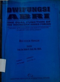 Dwifungsi ABRI : The dual function of the Indonesian Armed Forces : origins, actualization, and implications for stability and development