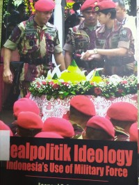 Realpolitik Ideology: Indonesia's Use of Military Force