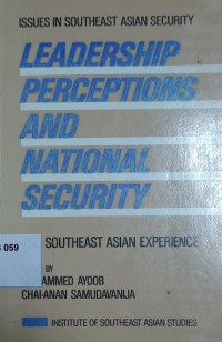 Leadership Perceptions and National Security: The Southeast Asian Experience