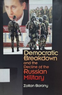 Democratic Breakdown and the Decline of the Russian Military