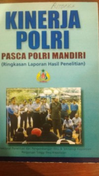 Kinerja Polri Pasca Polri Mandiri (Ringkasan Laporan Hasil Penelitian)