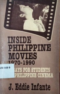 Inside Philippine movies, 1970-1990 : essays for students of Philippine cinema