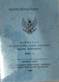 Himpunan Peraturan Perundang-undangan Bidang HANKAMNEG Buku II