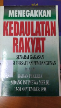 Menegakkan Kedaulatan Rakyat Senarai gagasan solusi persatuan pembangunan dalam badan pekerja Sidang Istimewa MPR RI 15-30 september 1998