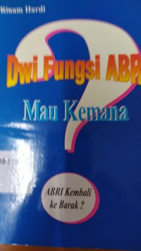 Dwi Fungsi ABRI Mau Kemana