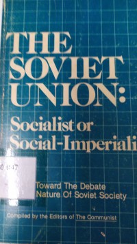 The Soviet Union : socialist or social-imperialist