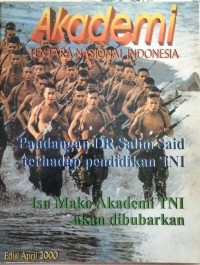 Majalah Akademi Tentara Nasional Indonesia: April 2020, Pandangan Dr. Salim Said terhadap Pendidikan TNI