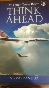 Think Ahead: 70 tahun Teddy Rusdy