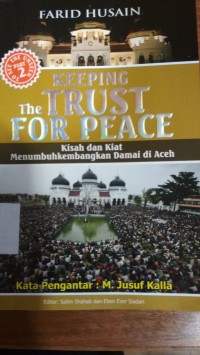 Keeping the Trust for Peace - Kisah dan Kiat menumbuhkembangkan damai di Aceh