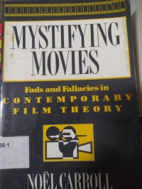 Mystifying Movies: Fads and Fallacies in Contemporary Film Theory