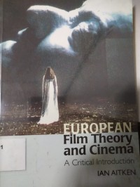 European Film Theory and Cinema: a critical introduction