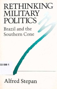 Rethinking Military Politics Brazil and the Southern Cone