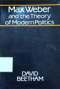Max Weber And The Theory Of Modern Politics