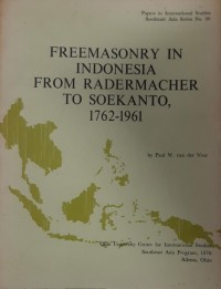 Freemasonry in Indonesia from Radermacher to Soekanto, 1762-1961 (Papers in International Studies Southeast Asia Series No. 40)