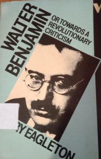 Walter Benjamin or  Toward a Revolotionary Criticism