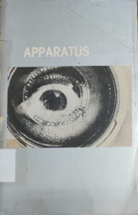 Apparatus, Cinematographic Apparatus: Selected Writings
