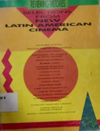 Reviewing Histories : Selections From New Latin American Cinema