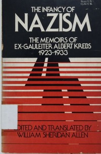 The Infancy of Nazism: The Memoirs of Ex-Gauleiter Albert Krebs 1923-1933