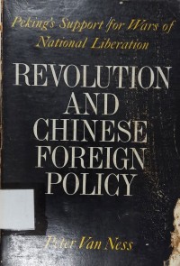 Revolution and Chinese foreign policy : Peking's support for wars of national liberation