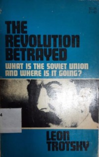 The Revolution Betrayed:what is the soviet union And Where is it Going?