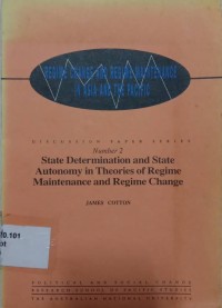 Discussin Paper Series Number 2 : State Determination and State Autonomi and State Autonomy in Theories of Regime Maintenance and Regimen Change