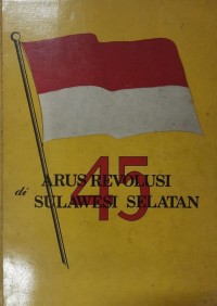 Sejarah Perjuangan Angkatan 45 di Sulawesi Selatan