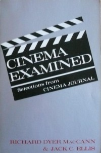 Cinema Examined : Selections From Cinema Journal