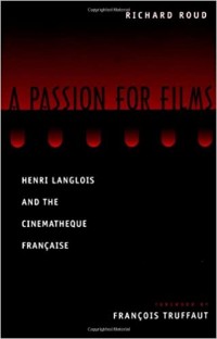 A Passion for Films : Henri Langlois & the Cinematheque Francaise