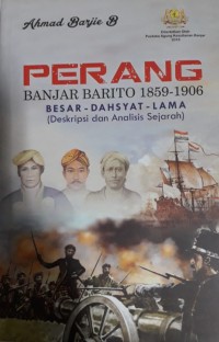 Perang Banjar Barito (1859-1906): Besar-Dahsyat-Lama