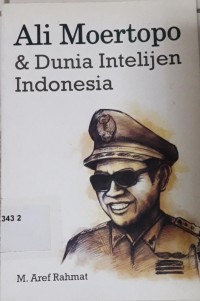 Ali Moertopo & Dunia Intelijen Indonesia