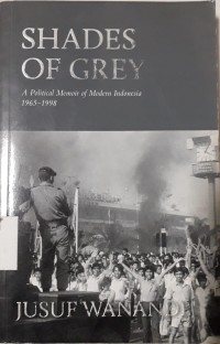 Shades of Grey:A Political Memoir of Modern Indonesia 1965-1999