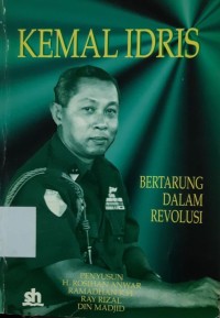 Kemal Idris: bertarung dalam revolusi