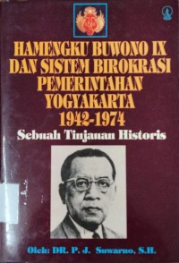 Hamengku Buwono IX dan sistem birokrasi pemerintahan Yogyakarta 1942-1974: sebuah tinjuan historis