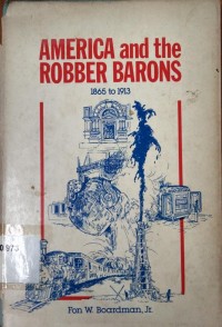 America and the Robber Barons 1865 to 1913